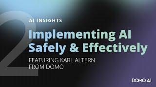 AI Insights: Part 2 - Implementing AI Safely & Effectively in Your Organization