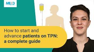 How to start and advance patients on TPN: a complete guide
