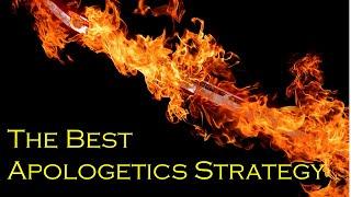 The Best Apologetics Strategy