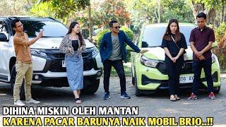 DIHINA MISKIN OLEH MANTAN KARENA PACAR BARUNYA NAIK MOBIL BRIO! TAK MENUNGGU LAMA DIA TERTUNDUK MALU