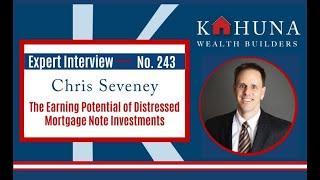 The Earning Potential of Distressed Mortgage Note Investments with Chris Seveney