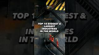 Top 10 Biggest & Largest Industries in the World #top10 #comparison #largest #industries #world