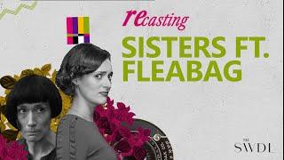 Recasting: Sisters ft. Fleabag