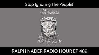 Stop Ignoring The People! - Ralph Nader Radio Hour Episode 489