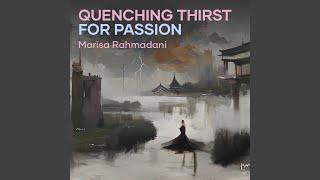 Quenching Thirst for Passion