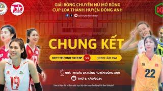 CHUNG KẾT : HCĐG Lào Cai - BC Thông Tin TTBP | Giải bóng chuyền nữ cup Loa Thành mở rộng - lần thứ I