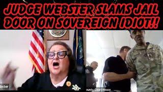 JUDGE WEBSTER SLAMS JAIL DOOR ON DUMBEST CONTEMPTUOUS SOVEREIGN IDIOT YET!!