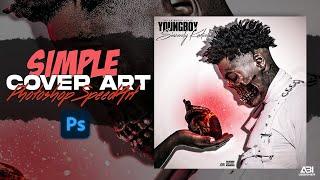 Simple Cover Art Design | Photoshop Tutorial | NBA YoungBoy GFX