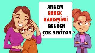 Annem Erkek Kardeşimi Benden Çok Seviyor