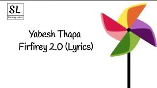 Yabesh Thapa - Firfirey 2.0 (Lyrics) ||Chaye akash lai sodhaa chaye badal haru lai pane