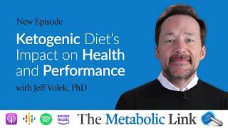 Ketogenic Diet’s Impact on Health and Performance with Jeff Volek, PhD | The Metabolic Link Ep. 36