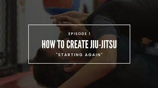 How to Create Jiu-Jitsu - Episode 1