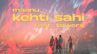 Maanu - kehti sahi (feat. Towers) (Official Music Video)