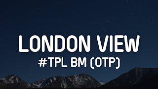 #TPL BM (OTP) - London View (Lyrics)
