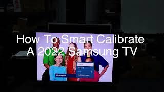 How To Smart Calibrate a 2022 Samsung TV