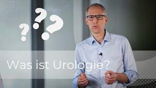 Was ist Urologie?