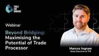 TFB Webinar: Beyond Bridging Maximising the Potential of Trade Processor