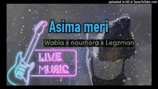 wablah X Naumora X Legzman (raffmix)- Asima Meri (prod.@3rd Class Muzik Studio)