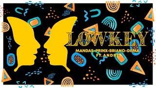 Mandas, Prinx, Briano, Diima - Lowkey (feat. Andre) | Lyric Video