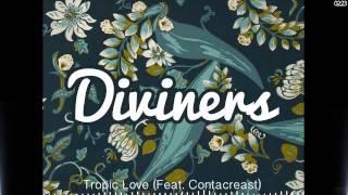 Diviners - Tropic Love (Ft. Contacreast)