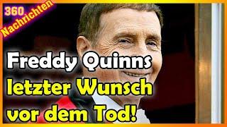 Das war Freddy Quinns letzter Wunsch vor seinem Tod!