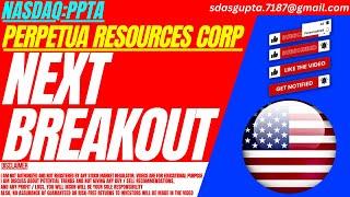 NEXT BREAKOUT : PPTA STOCK ANALYSIS | PERPETUA RESOURCES CORP STOCK